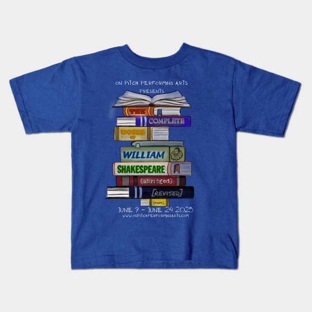 The Complete Works of William Shakespeare (Abridged) Kids T-Shirt by On Pitch Performing Arts